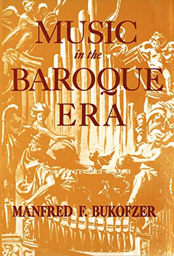 Cover Art for 9780393097450, Music in the Baroque Era: From Monteverdi to Bach by Manfred F. Bukofzer
