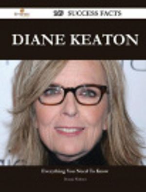 Cover Art for 9781488554162, Diane Keaton 149 Success Facts - Everything you need to know about Diane Keaton by Donna Webster