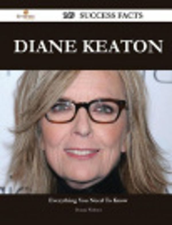 Cover Art for 9781488554162, Diane Keaton 149 Success Facts - Everything you need to know about Diane Keaton by Donna Webster
