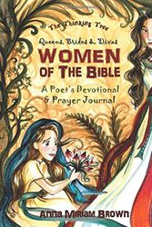 Cover Art for 9781951435004, Women of the Bible: Queens, Brides & Divas: A Poet's Devotional & Prayer Journal | The Thinking Tree by Anna Miriam Brown, Sarah Janisse Brown