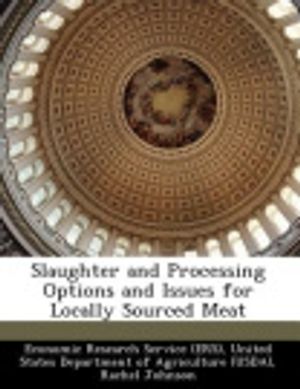 Cover Art for 9781249330523, Slaughter and Processing Options and Issues for Locally Sourced Meat by Unknown
