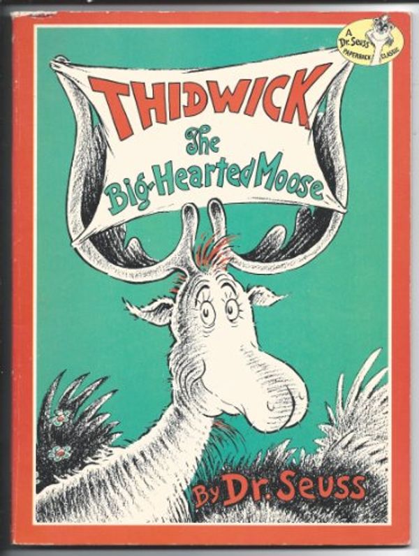 Cover Art for 9780394845401, THIDWICK The Big-Hearted Moose (A Dr. Seuss Paperback Classic) by Dr. Seuss