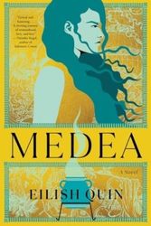 Cover Art for 9781668057384, Medea: A Novel by Eilish Quin