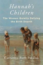 Cover Art for 9781684514571, Hannah's Children: The Women Quietly Defying the Birth Dearth by Catherine Pakaluk