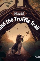 Cover Art for 9798378218066, Hazel and the Truffle Trail: 1 by Paul Buck