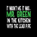 Cover Art for 9781696222464, it wasn't me. It was? mr. green I the ktchen with the lead pipe: Mr. Green Kitchen Lead Pipe Clue Journal/Notebook Blank Lined Ruled 6x9 100 Pages by Hennig-Beck, Detlef