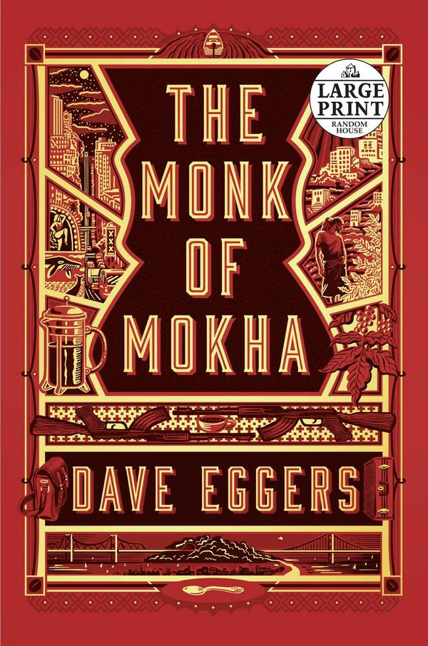 Cover Art for 9780525595380, The Monk of Mokha (Random House Large Print) by Dave Eggers