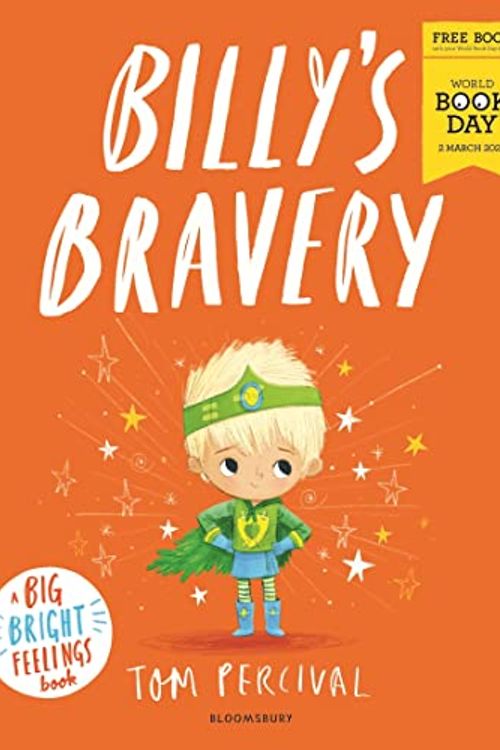 Cover Art for 9781526658784, Billy's Bravery: A brand new Big Bright Feelings picture book exclusive for World Book Day by Tom Percival