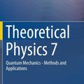 Cover Art for 9783319633237, Theoretical Physics 7: Quantum Mechanics - Methods and Applications by Wolfgang Nolting