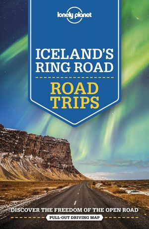Cover Art for 9781786578402, Lonely Planet Iceland's Ring Road (Travel Guide) by Lonely Planet
