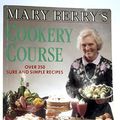 Cover Art for 9780749912796, Mary Berry's Cookery Course by Mary Berry