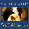 Cover Art for B00O05R8M4, The Wizard Hunters: Fall of Ile-Rien Seriesm Book 1 by Martha Wells