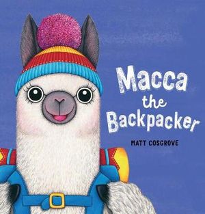 Cover Art for 9781760978464, Macca the Backpacker by Matt Cosgrove