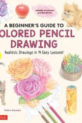 Cover Art for 9780804856249, A Beginners Guide to Colored Pencil Drawing by Yoshiko Watanabe