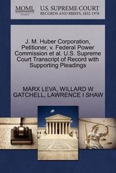 Cover Art for 9781270424574, J. M. Huber Corporation, Petitioner, V. Federal Power Commission et al. U.S. Supreme Court Transcript of Record with Supporting Pleadings by Marx Leva