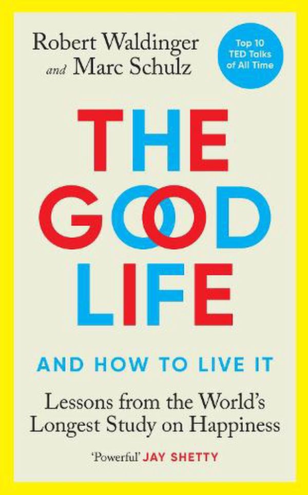 Cover Art for 9781846046766, The Good Life by Robert Waldinger, Marc Schulz