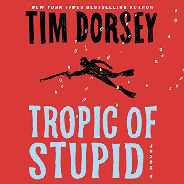 Cover Art for 9781799948148, Tropic of Stupid Lib/E by Tim Dorsey