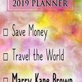 Cover Art for 9781726894609, 2019 Planner: Save Money, Travel The World, Marry Kane Brown: Kane Brown 2019 Planner by Dainty Diaries