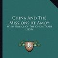 Cover Art for 9781165370887, China and the Missions at Amoy by George Freeland Barbour