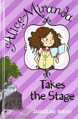 Cover Art for 9780375991073, Alice-Miranda Takes the Stage by Jacqueline Harvey