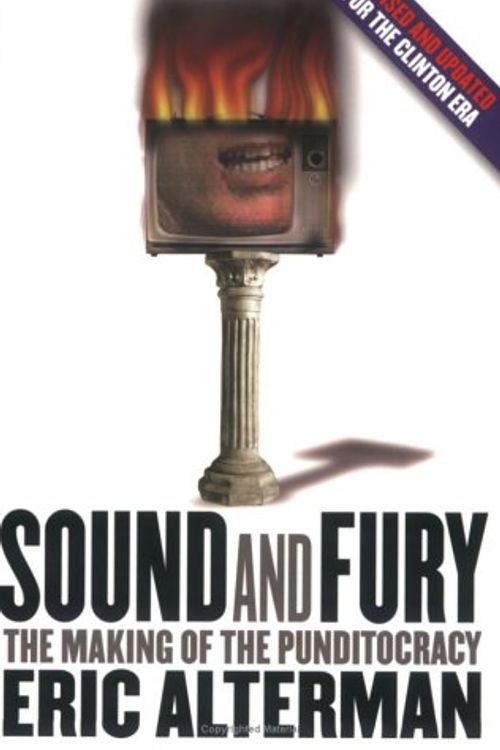 Cover Art for 9780801486395, Sound and Fury: The Making of the Punditocracy by Eric Alterman