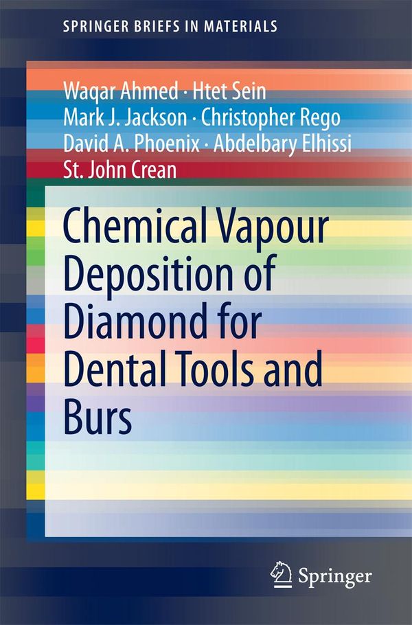 Cover Art for 9783319006482, Chemical Vapour Deposition of Diamond for Dental Tools and Burs by Abdelbary Elhissi, Christopher Rego, David A. Phoenix, Htet Sein, Mark J. Jackson, St. John Crean, Waqar Ahmed