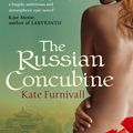 Cover Art for 9780751540420, The Russian Concubine: 'Wonderful . . . hugely ambitious and atmospheric' Kate Mosse by Kate Furnivall