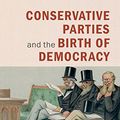 Cover Art for B06XTL8LH9, Conservative Parties and the Birth of Democracy (Cambridge Studies in Comparative Politics) by Daniel Ziblatt