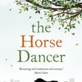 Cover Art for 9781848947450, The Horse Dancer: Discover the heart-warming Jojo Moyes you haven't read yet by Jojo Moyes