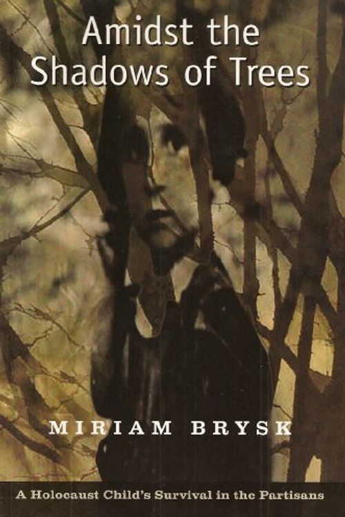 Cover Art for 9780978874704, Amidst the Shadows of Trees by Miriam M Brysk