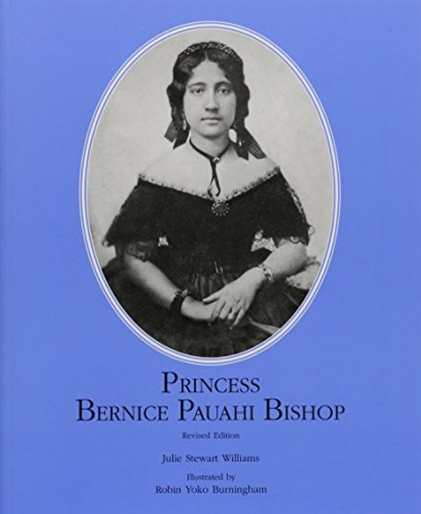 Cover Art for 9780873360579, Princess Bernice Pauahi Bishop by Julie S Williams, Robin Y Burningham