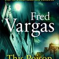 Cover Art for B078WMJZHP, This Poison Will Remain (Commissaire Adamsberg Book 9) by Fred Vargas