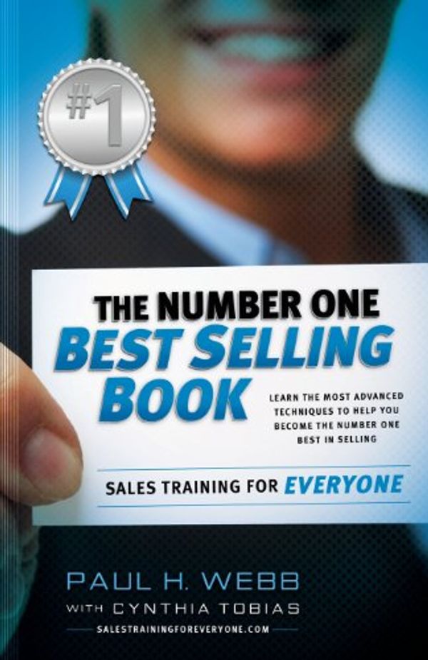 Cover Art for 9780988825635, The Number One Best Selling Book ... Sales Training for Everyone by Professor of Politics Paul Webb, Cynthia Tobias