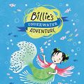 Cover Art for 9781610674560, Billie's Underwater Adventure : Billie's Super-Duper Adventures by Sally Rippin
