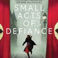 Cover Art for 9781760292652, Small Acts of Defiance by Michelle Wright