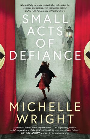 Cover Art for 9781760292652, Small Acts of Defiance by Michelle Wright