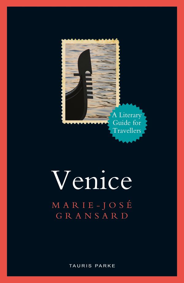 Cover Art for 9781788318839, Venice: A Literary Guide for Travellers by Marie-José Gransard
