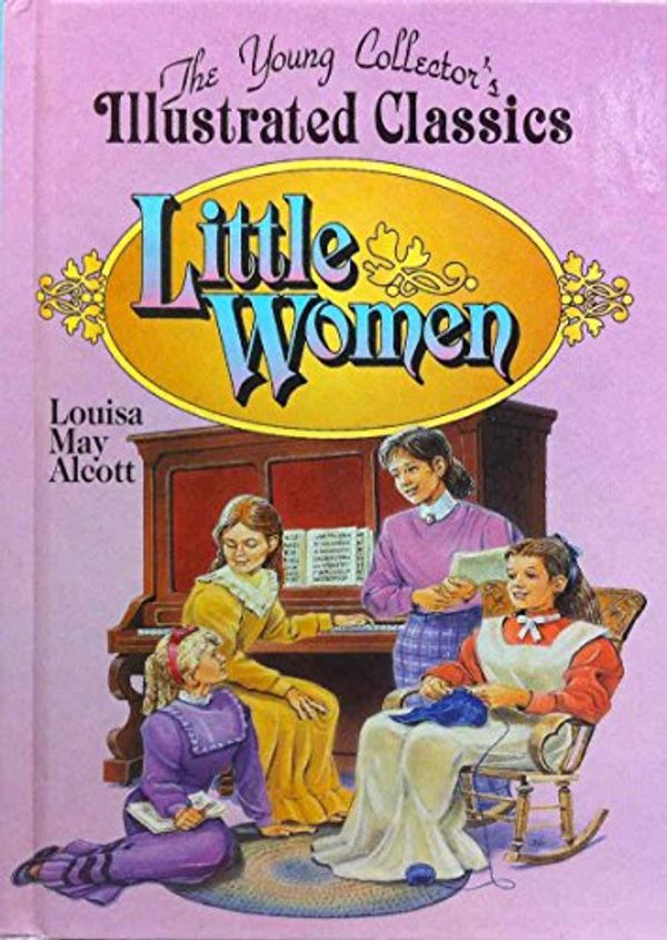 Cover Art for 9781561563715, Little Women: The Young Collector's Illustrated Classics by Louisa May Alcott