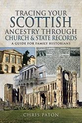 Cover Art for 9781526768421, Tracing Your Scottish Ancestry through Church and States Records: A Guide for Family Historians by Chris Paton