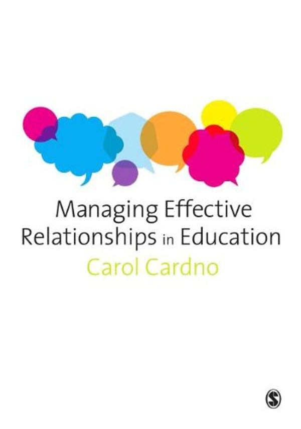Cover Art for 9781446258552, Managing Effective Relationships in Education by Carol Cardno