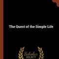Cover Art for 9781374906860, The Quest of the Simple Life by William J. Dawson