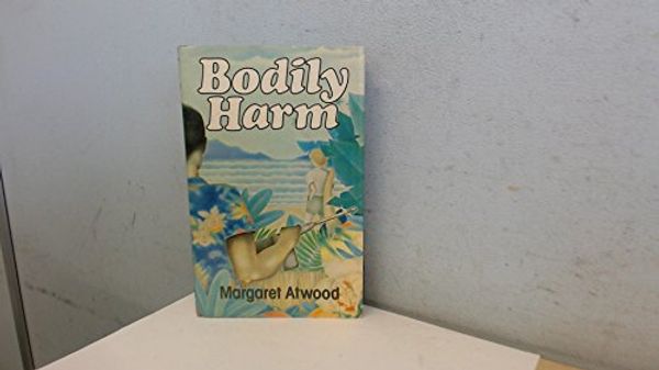 Cover Art for 9780224020169, Bodily Harm by Margaret Atwood