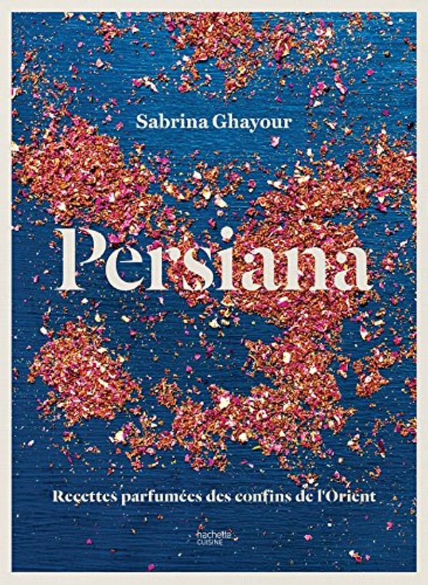 Cover Art for 9782011776198, Persiana : Recettes parfumées des confins de l'Orient by Sabrina Ghayour