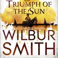 Cover Art for 9781743037768, The Triumph of the Sun by Wilbur Smith