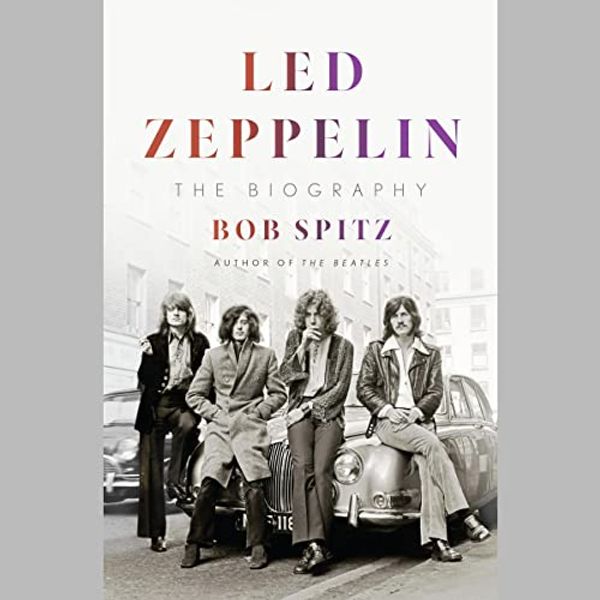 Cover Art for B08ZH71SKQ, Led Zeppelin: The Biography by Bob Spitz