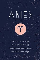 Cover Art for 9781473676671, Aries: The Art of Living Well and Finding Happiness According to Your Star Sign by Sally Kirkman