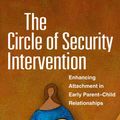 Cover Art for 9781462527830, The Circle of Security Intervention: Enhancing Attachment in Early Parent-Child Relationships by Bert Powell