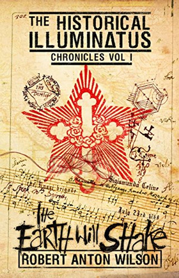 Cover Art for B07FJLW8S5, The Earth Will Shake: Historical Illuminatus Chronicles Volume 1 (The Historical Illuminatus Chronicles) by Robert Anton Wilson