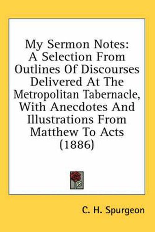 Cover Art for 9780548710456, My Sermon Notes by Charles Haddon Spurgeon
