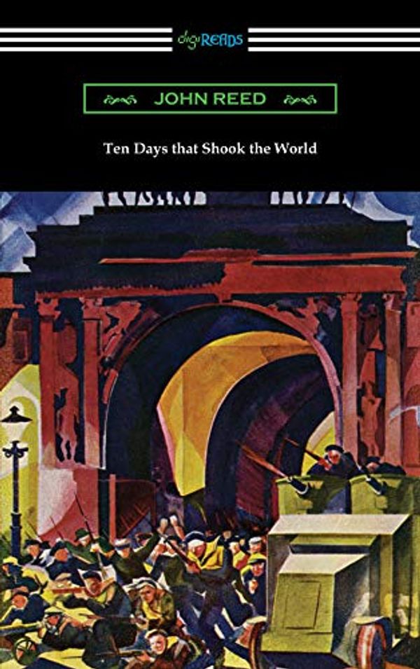 Cover Art for B0866DKMW5, Ten Days that Shook the World by John Reed